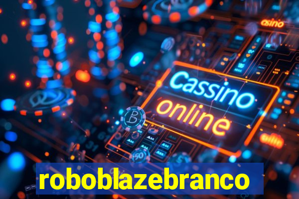 roboblazebranco