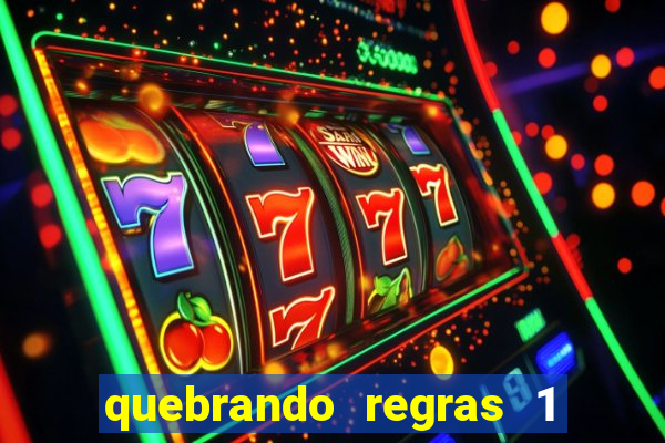 quebrando regras 1 filme completo dublado mega filmes