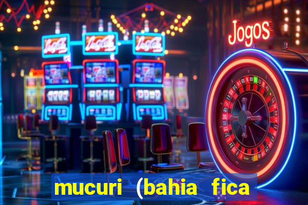 mucuri (bahia fica perto de onde)