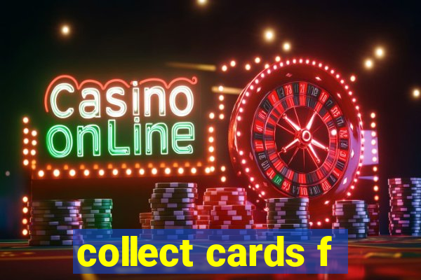 collect cards f