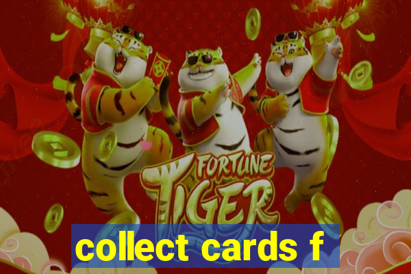 collect cards f