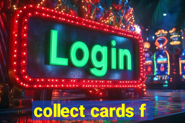 collect cards f