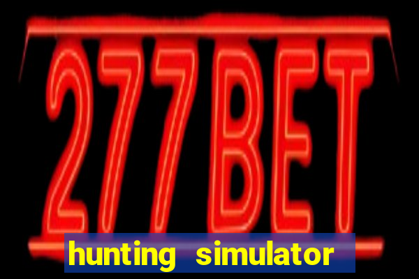 hunting simulator 4x4 dinheiro infinito download