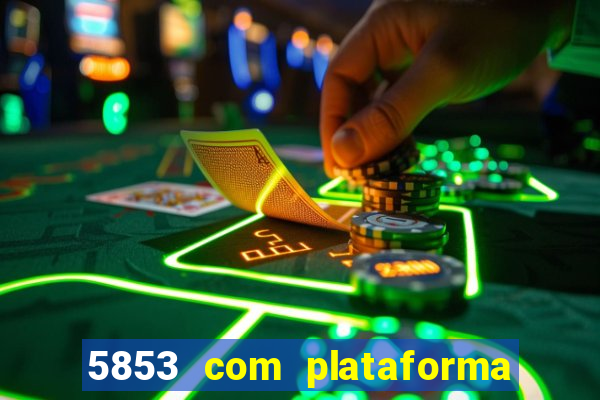 5853 com plataforma de jogos