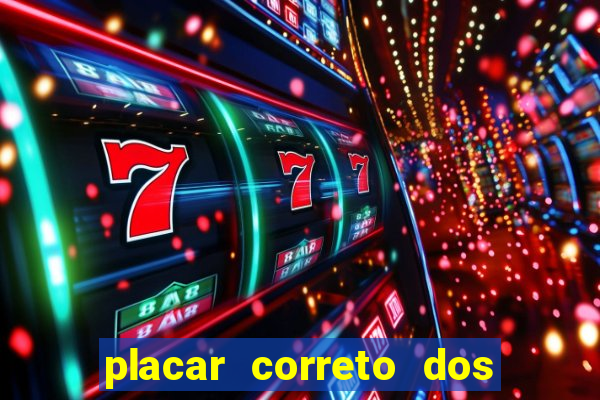 placar correto dos jogos de hoje
