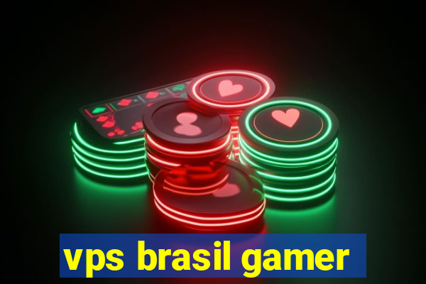 vps brasil gamer