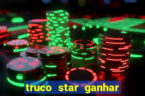 truco star ganhar dinheiro pix