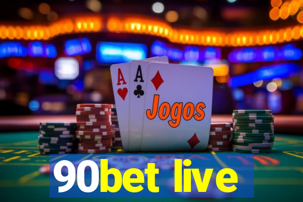 90bet live