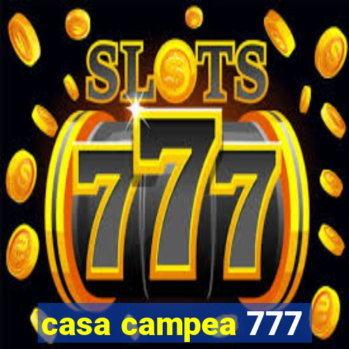 casa campea 777