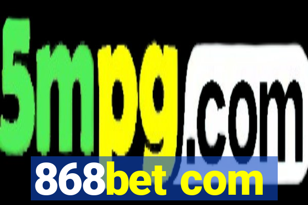 868bet com