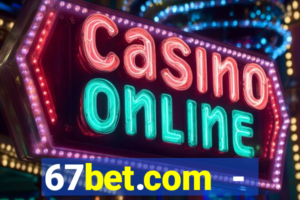 67bet.com - caça-níqueis online cassino https //67bet.com