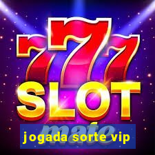 jogada sorte vip