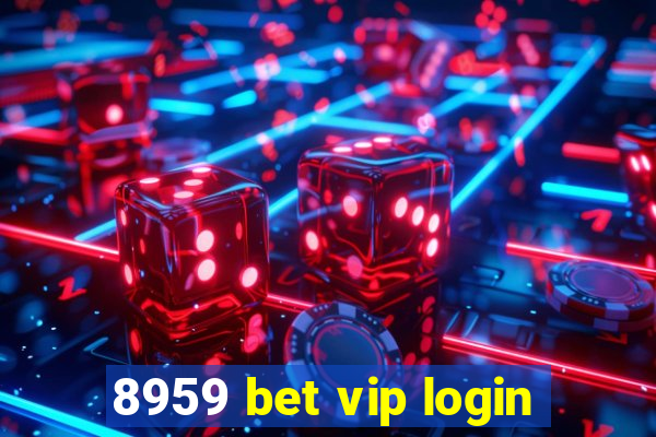 8959 bet vip login