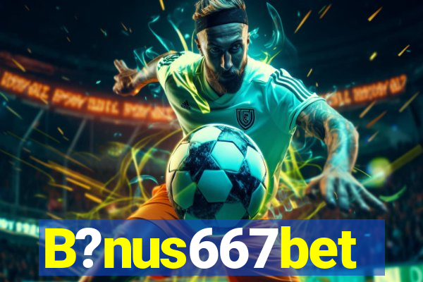 B?nus667bet