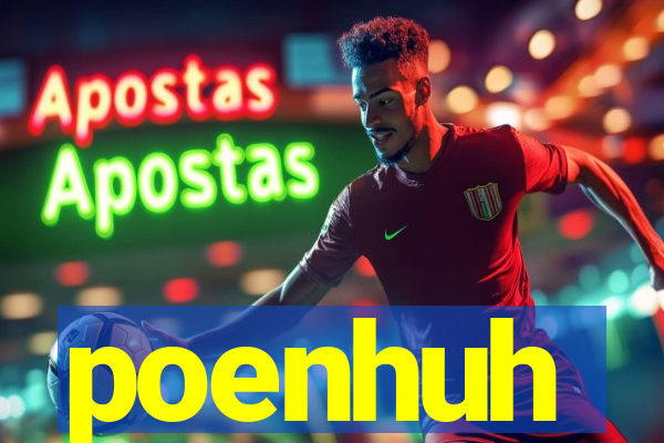 poenhuh