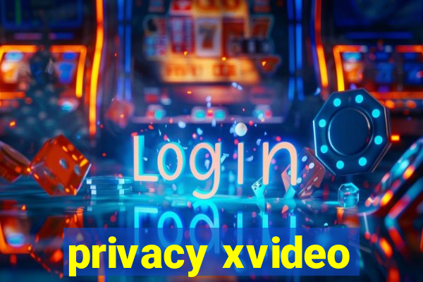 privacy xvideo