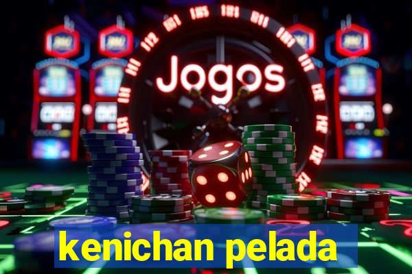 kenichan pelada