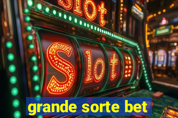 grande sorte bet