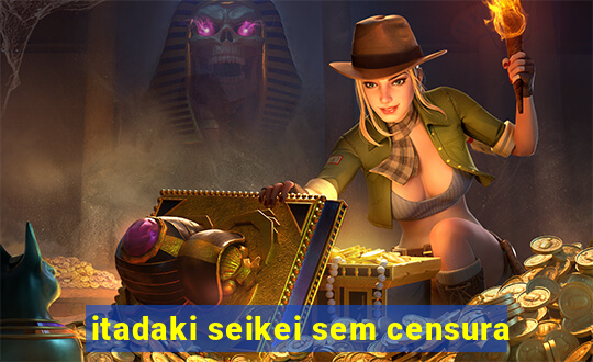 itadaki seikei sem censura