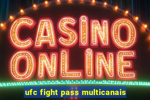 ufc fight pass multicanais