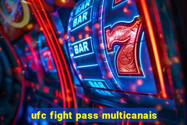 ufc fight pass multicanais