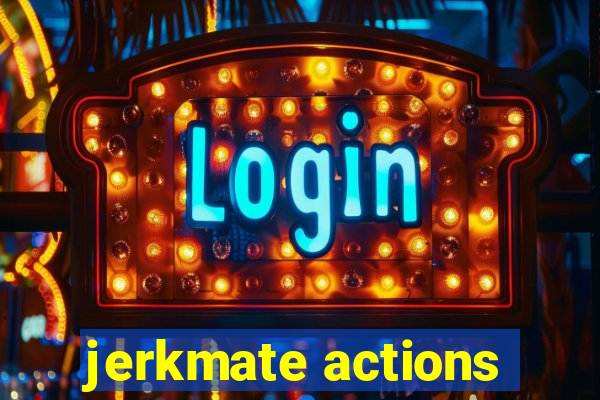 jerkmate actions