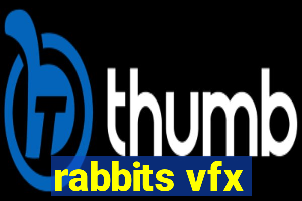 rabbits vfx