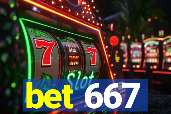 bet 667