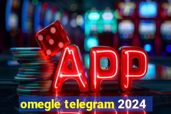 omegle telegram 2024
