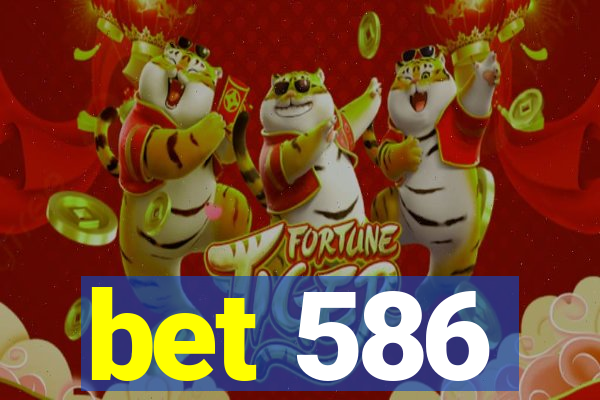 bet 586