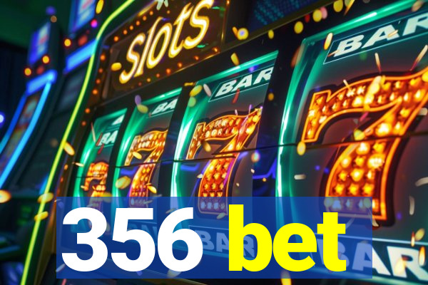 356 bet