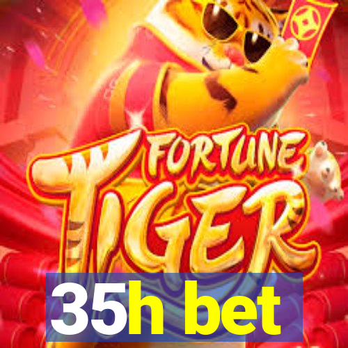 35h bet