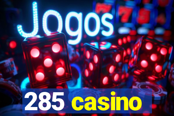 285 casino