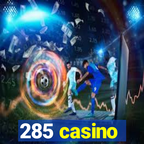285 casino