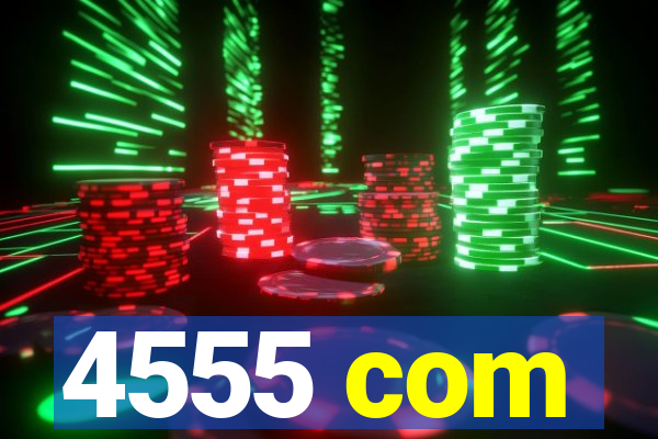 4555 com