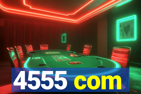 4555 com