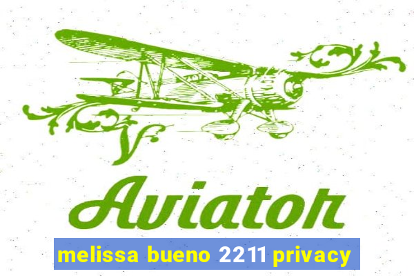 melissa bueno 2211 privacy