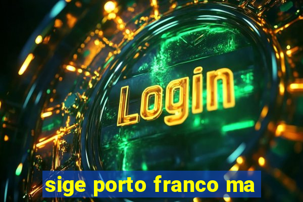 sige porto franco ma