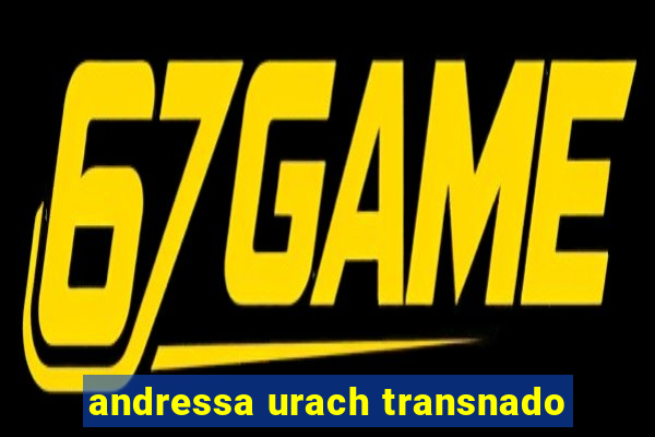 andressa urach transnado