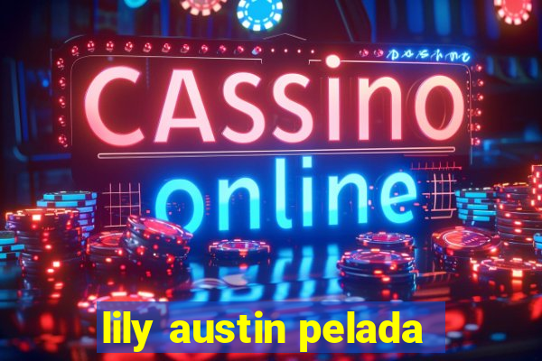 lily austin pelada