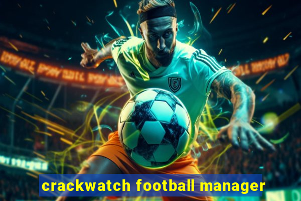 crackwatch football manager