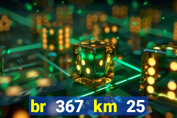br 367 km 25 porto seguro