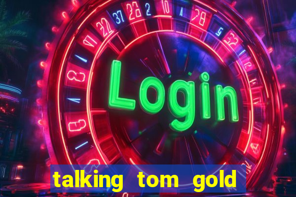 talking tom gold run 1.0 5.684 apk