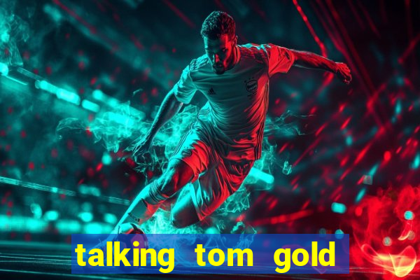 talking tom gold run 1.0 5.684 apk