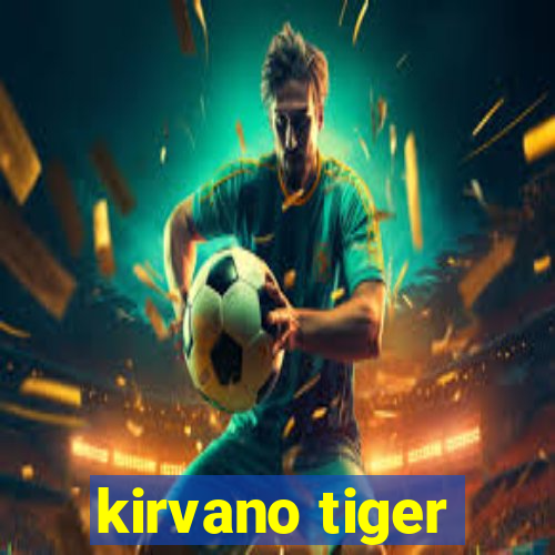 kirvano tiger