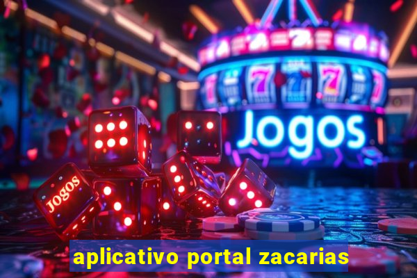 aplicativo portal zacarias