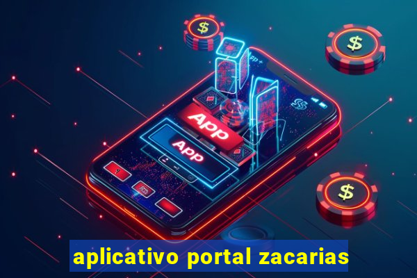 aplicativo portal zacarias