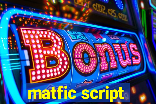 matfic script