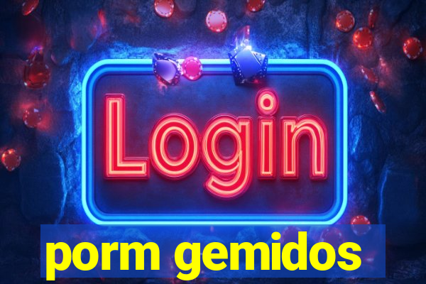 porm gemidos