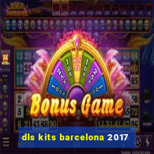 dls kits barcelona 2017